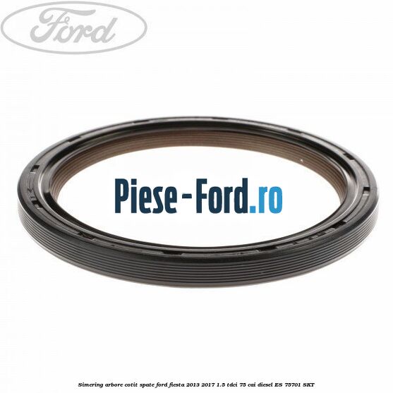 Simering arbore cotit spate Ford Fiesta 2013-2017 1.5 TDCi 75 cai #2634F645F9